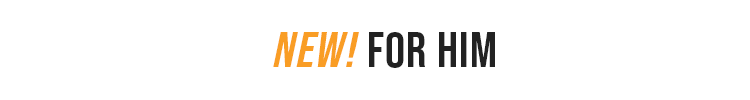 NEW! FOR HIM