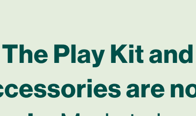 The Play Kit and accessories are now on sale. Made to inspire imagination (and save you a little, too).