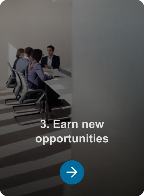3. Earn new opportunities