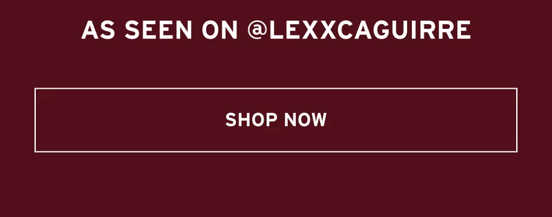 AS SEEN ON @LEXXCAGUIRRE