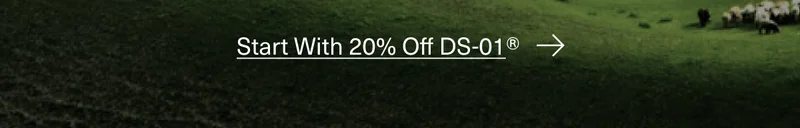 Start With 20% Off DS-01® →