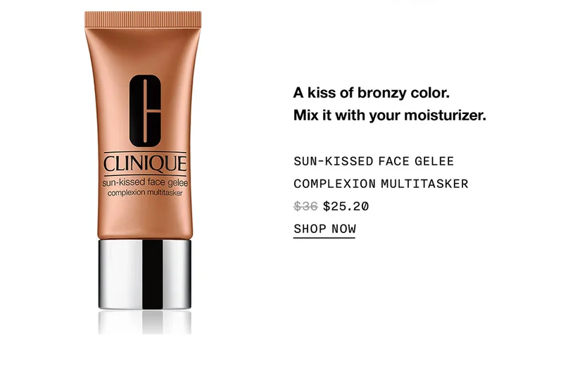 A kiss of bronzy color. Mix it with your moisturizer. |  SUN-KISSED FACE GELLE COMPLEXION MULTITASKER $25.20 | SHOP NOW
