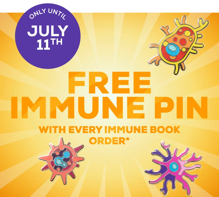 Claim your free immune pin your your Immune Book order! Only until July 11th