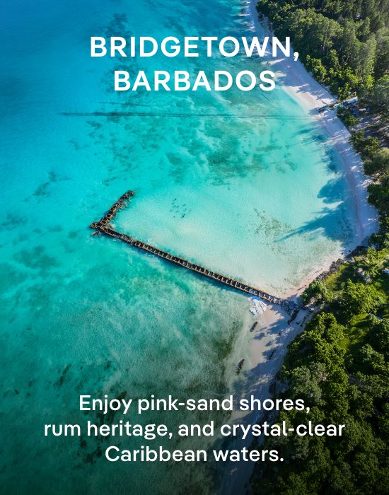 Bridgetown, Barbados –  Enjoy pink-sand shores, rum heritage, and crystal-clear Caribbean waters. – Click to View Cruises & Book Now