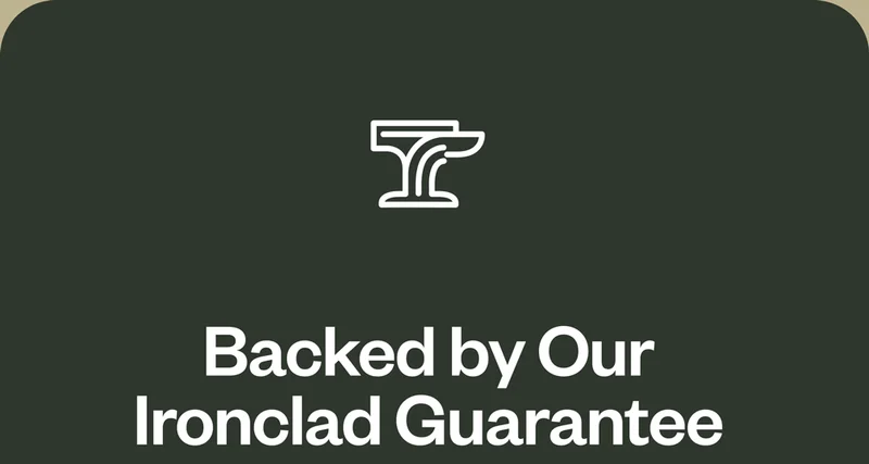 Backed By Our Ironclad Guarantee.