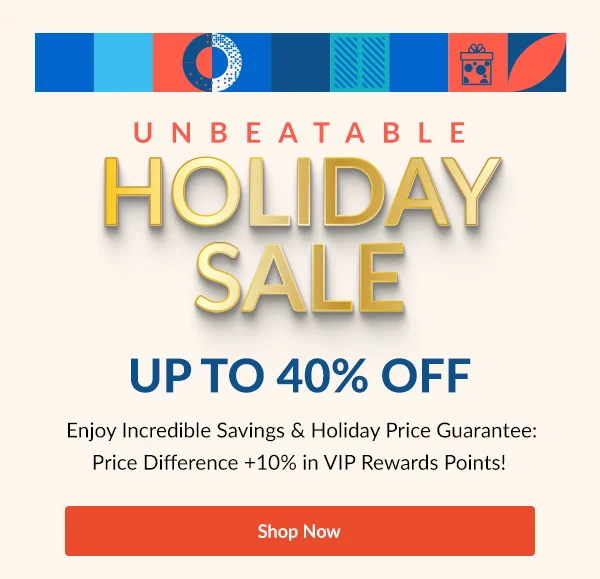 Unbeatable Holiday Sale  UP TO 40% OFF | Shop Now