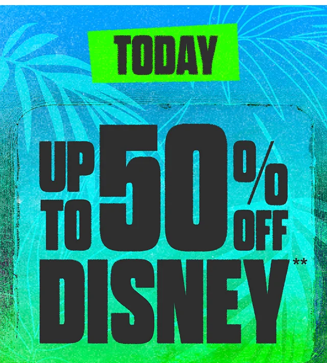 Today! Up to 50% Off Disney. Exclusions Apply. Shop Now