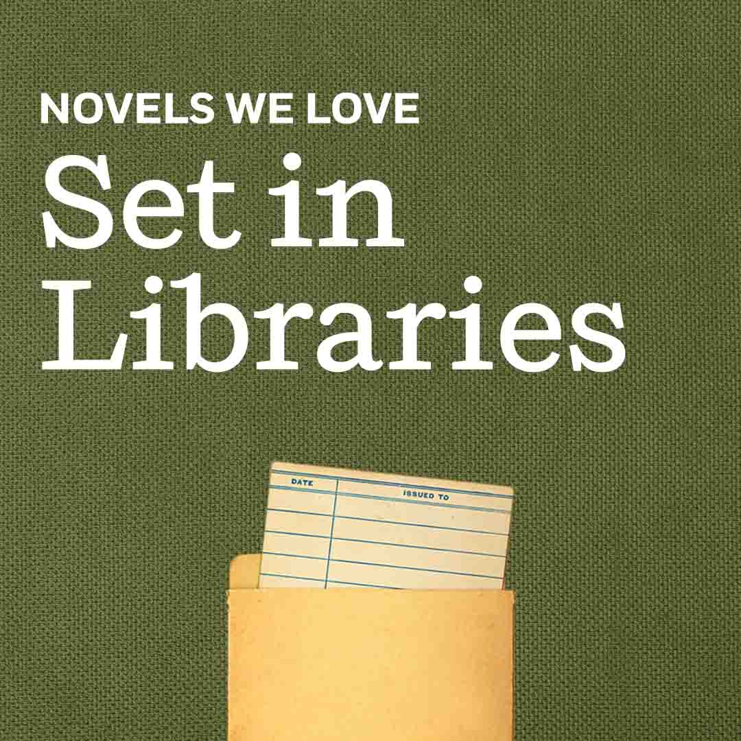 Novels We Love Set in Libraries