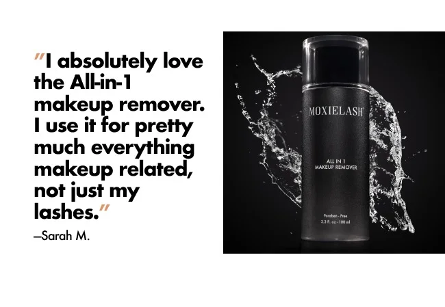 “I absolutely love the All-in-1 makeup remover. I use it for pretty much everything makeup related, not just my lashes.” —Sarah M.