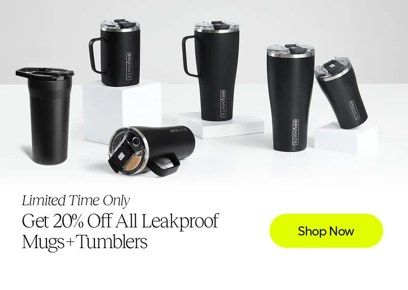 Limited Time Only - Get 20% Off All Leakproof Mugs + Tumblers