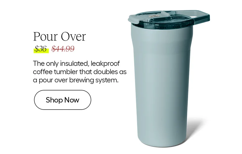 Pour Over - Shop Now