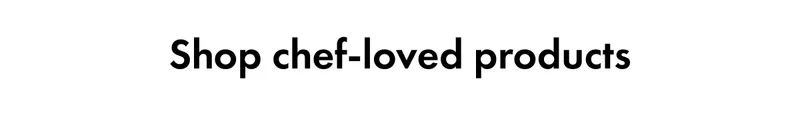 Shop chef-loved products