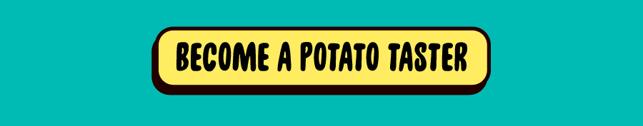 Become a Potato Taster