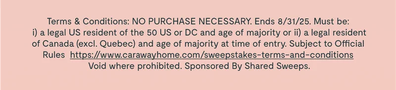 Terms & Conditions: NO PURCHASE NECESSARY. Ends 8/31/25. Must be: i) a legal US resident of the 50 US or DC and age of majority or ii) a legal resident of Canada (excl. Quebec) and age of majority at time of entry. Subject to Official Rules https://www.carawayhome.com/sweepstakes-terms-and-conditions Void where prohibited. Sponsored By Shared Sweeps.