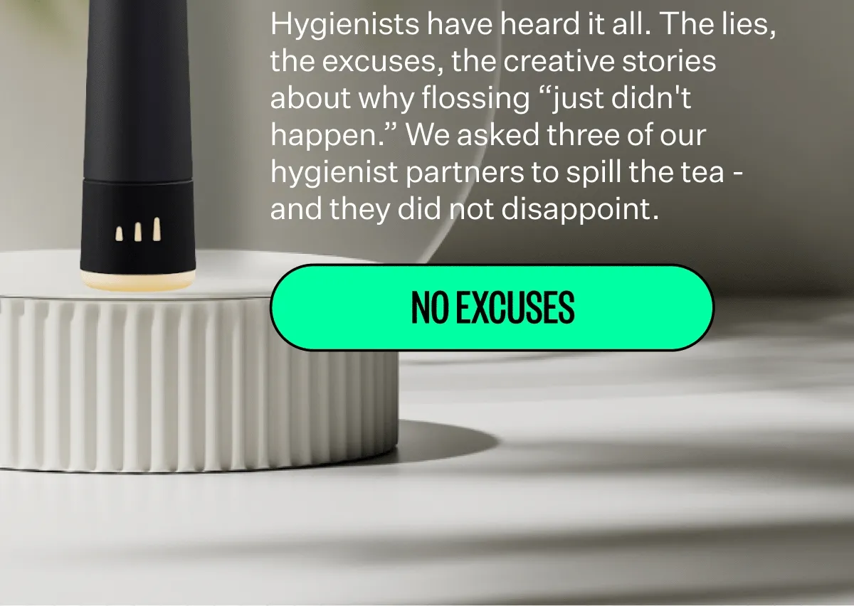 We Asked Some of Our Hygienist Partners: What’s the Wildest Excuse You’ve Heard?
