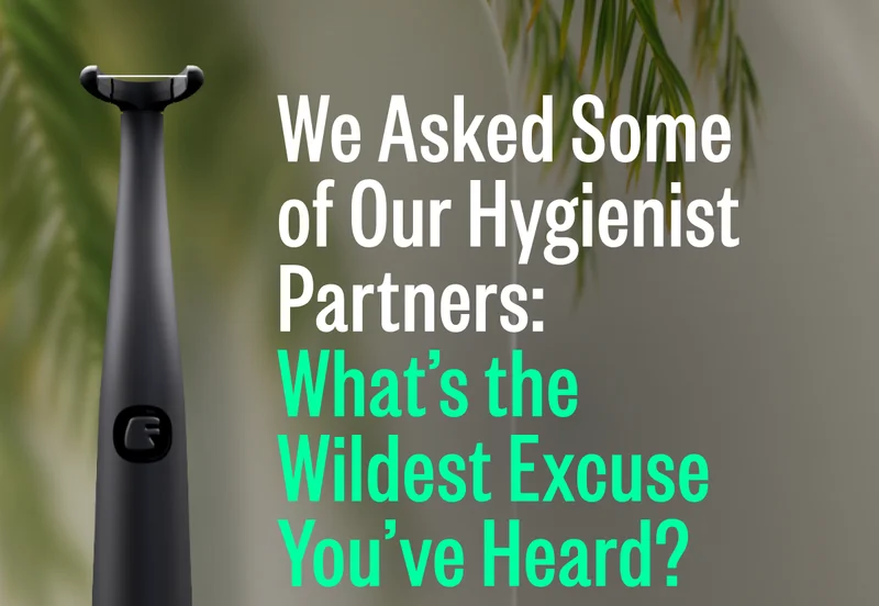 We Asked Some of Our Hygienist Partners: What’s the Wildest Excuse You’ve Heard?