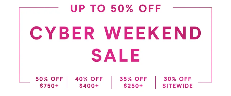 Up to 50% off Cyber Weekend sale.