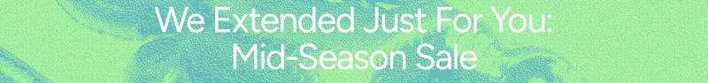 We Extended Just For You: Mid-Season Sale