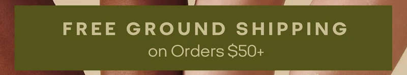 FREE GROUND SHIPPING on Orders $50+