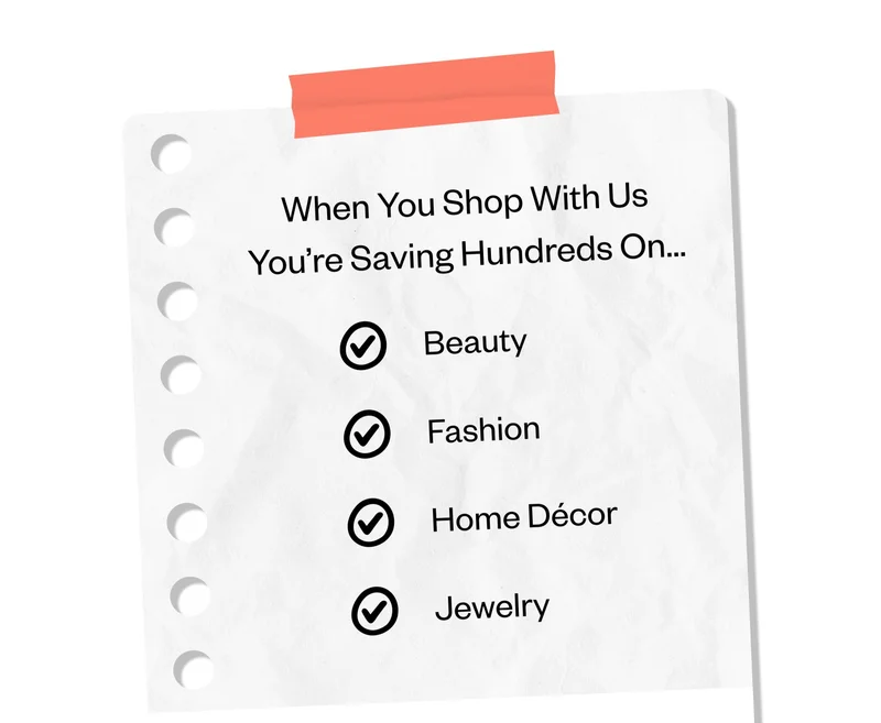 When You Shop With Us You're Saving Hundreds On... Beauty | Fashion | Home Decor | Jewelry