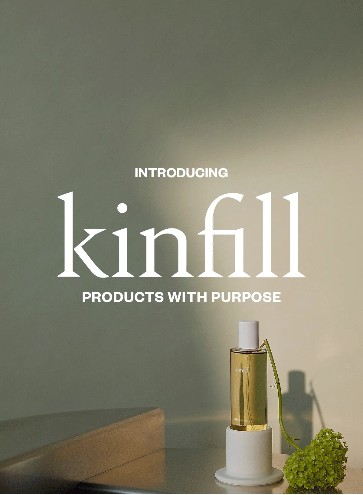 INTRODUCING KINFILL: PRODUCTS WITH PURPOSE