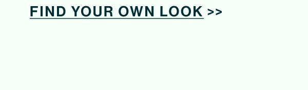 Find Your Own Look.