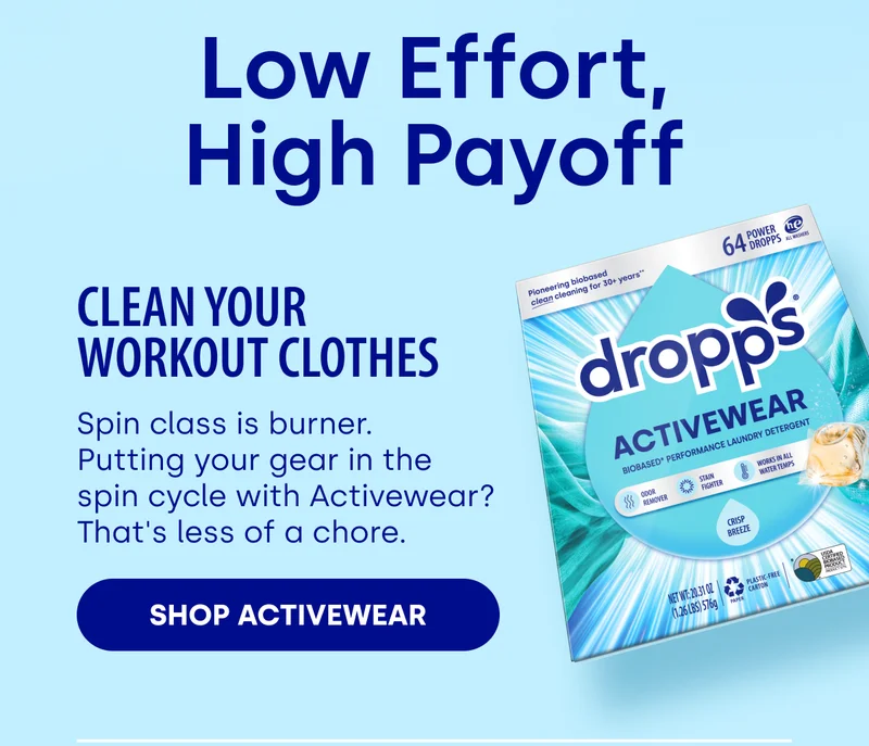 Low Effort, High Payoff Clean Your Workout Clothes Spin class is burner. Putting your gear in the spin cycle with Activewear? That's less of a chore. SHOP ACTIVEWEAR