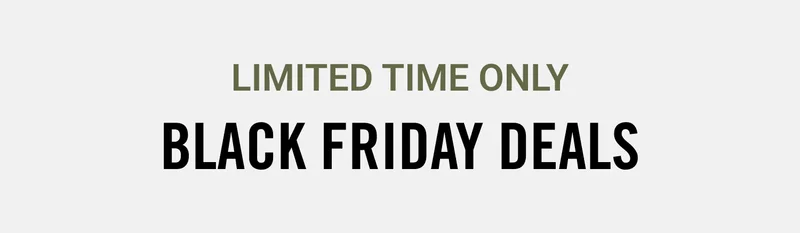 Black Friday Deals | Limited Time Only