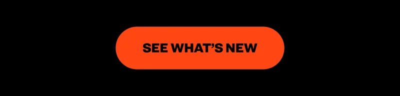 SEE WHAT'S NEW