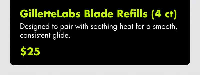 GilletteLabs Blade Refills (4 ct) - Designed to pair with soothing heat for a smooth, consistent glide. $25