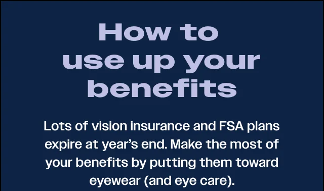 How to use up your benefits How to use up your benefits