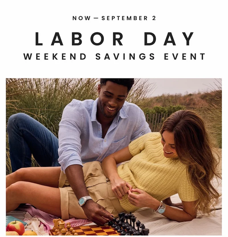 Now – 9/2  Labor Day Weekend Savings Event  Save 25% off your purchase*