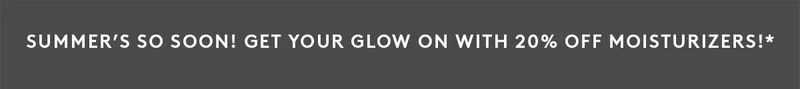 20% Off Moisturizers For A Limited Time