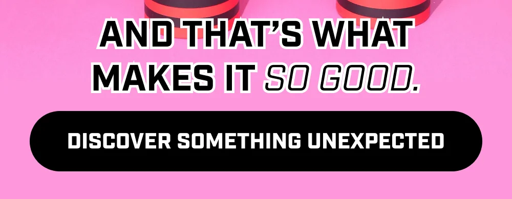 Discover Something Unexpected