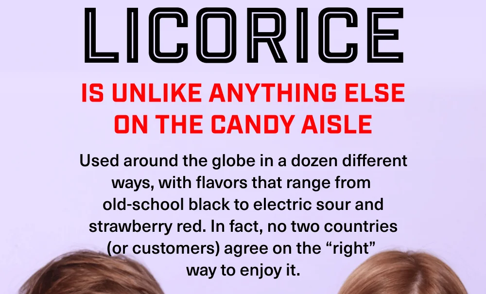 Licorice is unlike anything else on the candy aisle