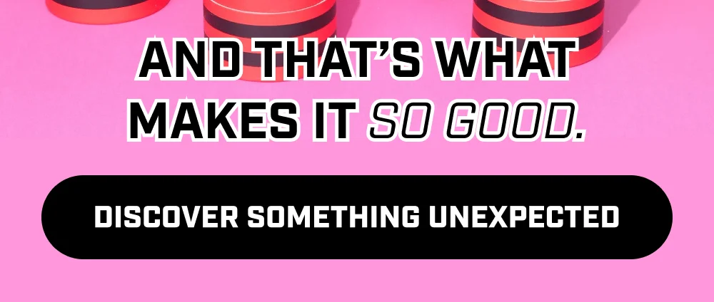 Discover Something Unexpected Discover Something Unexpected