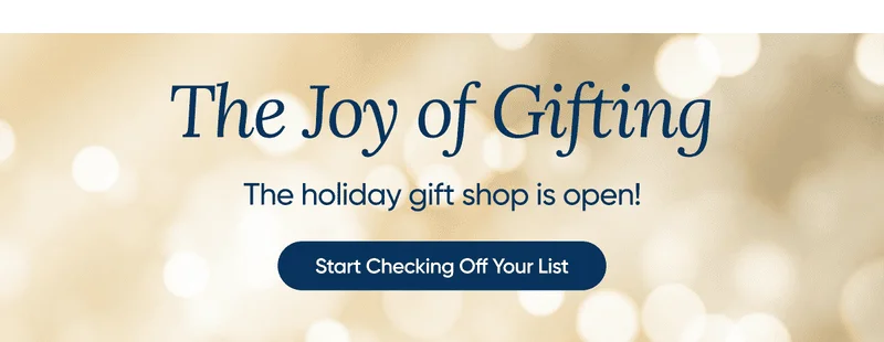 The Joy of Gifting, the holiday gift shop is open! Start Shopping