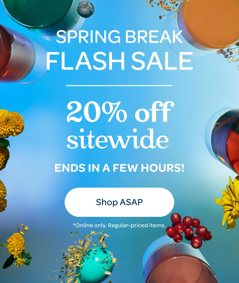 Spring break - Flash sale 20% off sitewide - Shop ASAP