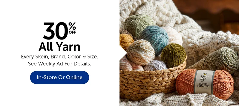 30% Off Yarn - Every Skein, Brand, Color & Size.