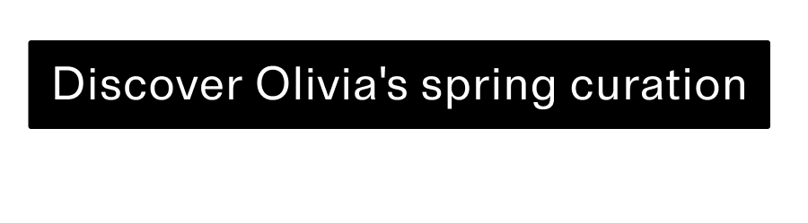 Discover Olivias spring curation CTA