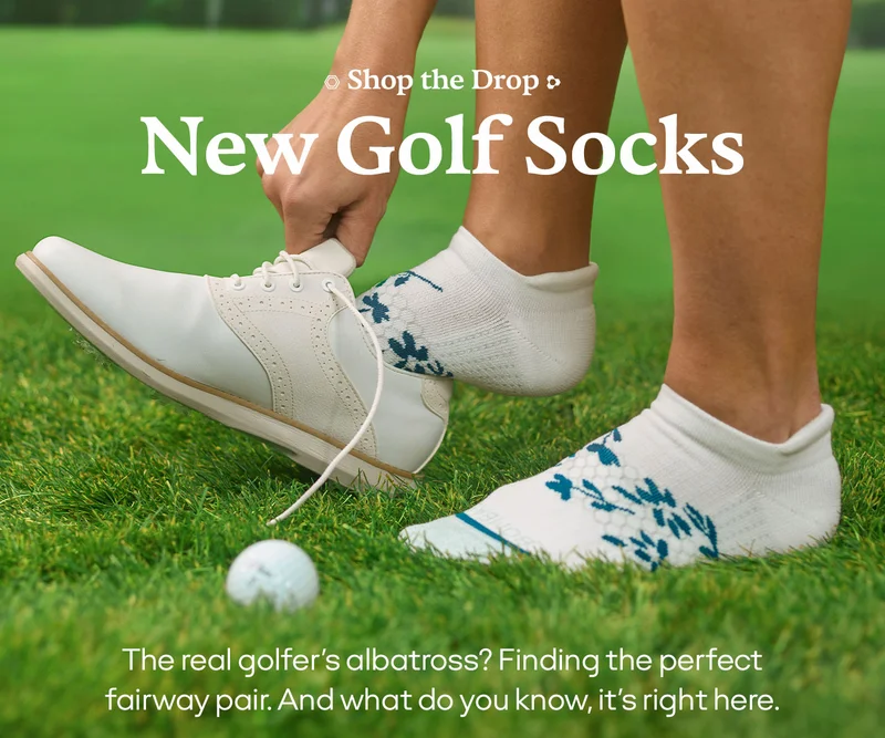 Shop the Drop. New Golf Socks. The real golfer's albatross? Finding the perfect fairway pair. And what do you know, it's right here.