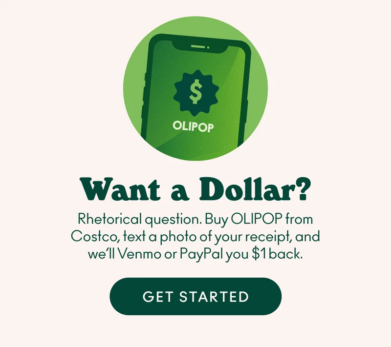 Want a dollar? Buy OLIPOP from Costco, text a photo of your receipt, and we'll Venmo or PayPal you $1 back.