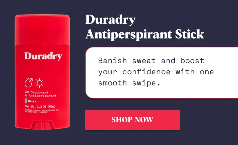 Duradry Antiperspirant Stick Banish sweat and boost your confidence with one smooth swipe. Shop Now