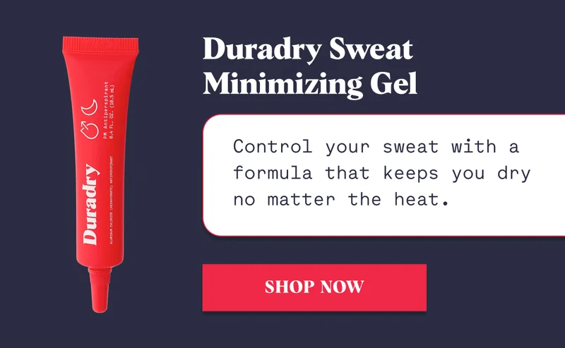 Duradry Sweat Minimizing Gel Control your sweat with a formula that keeps you dry no matter the heat. Shop Now
