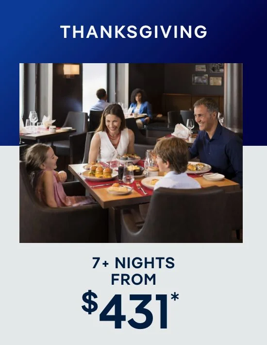 Thanksgiving 7+ Nights – Click to View Cruises & Book Now