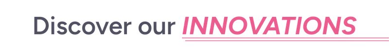 Discover our innovations