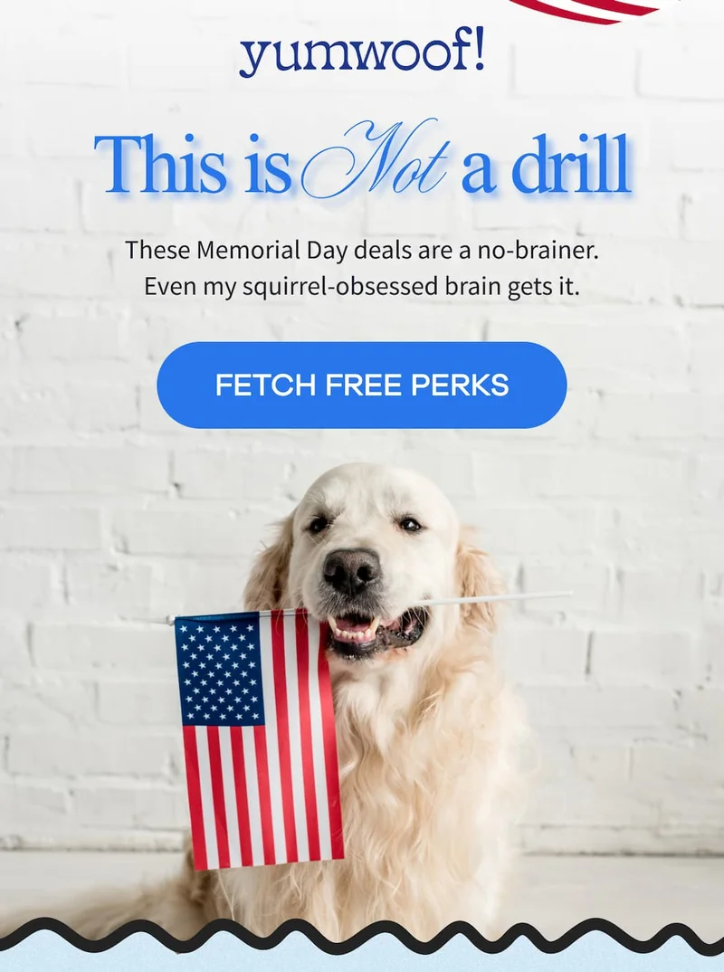 yumwoof! | This is Not a drill | These Memorial Day deals are a no-brainer. Even my squirrel-obsessed brain gets it. | FETCH FREE PERKS