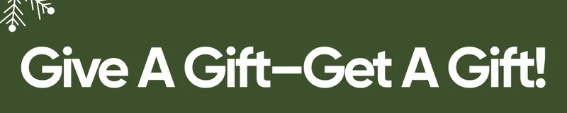 Give A Gift - Get A Gift!