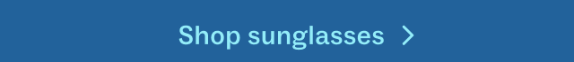 Shop sunglasses Shop sunglasses