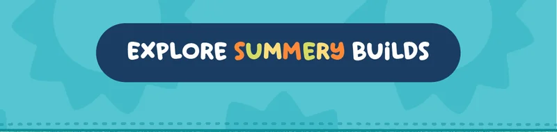 Explore Summery Builds
